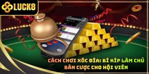 Cách Chơi Xóc Đĩa: Bí Kíp Làm Chủ Bàn Cược Cho Hội Viên